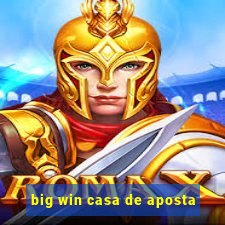 big win casa de aposta